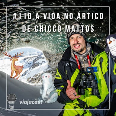 #110 A vida no Ártico de Chicco Mattos